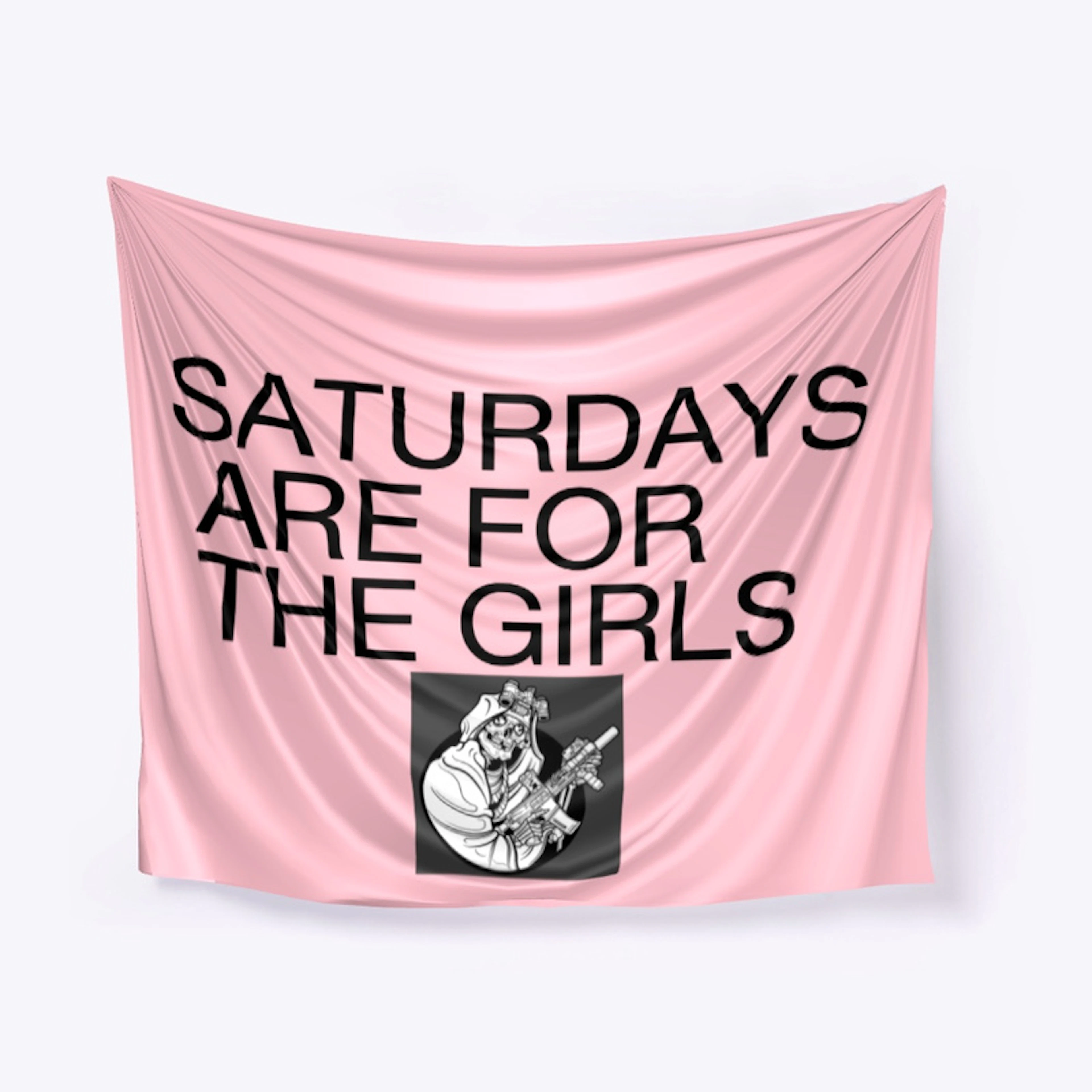 Saturdays Are For The Girls